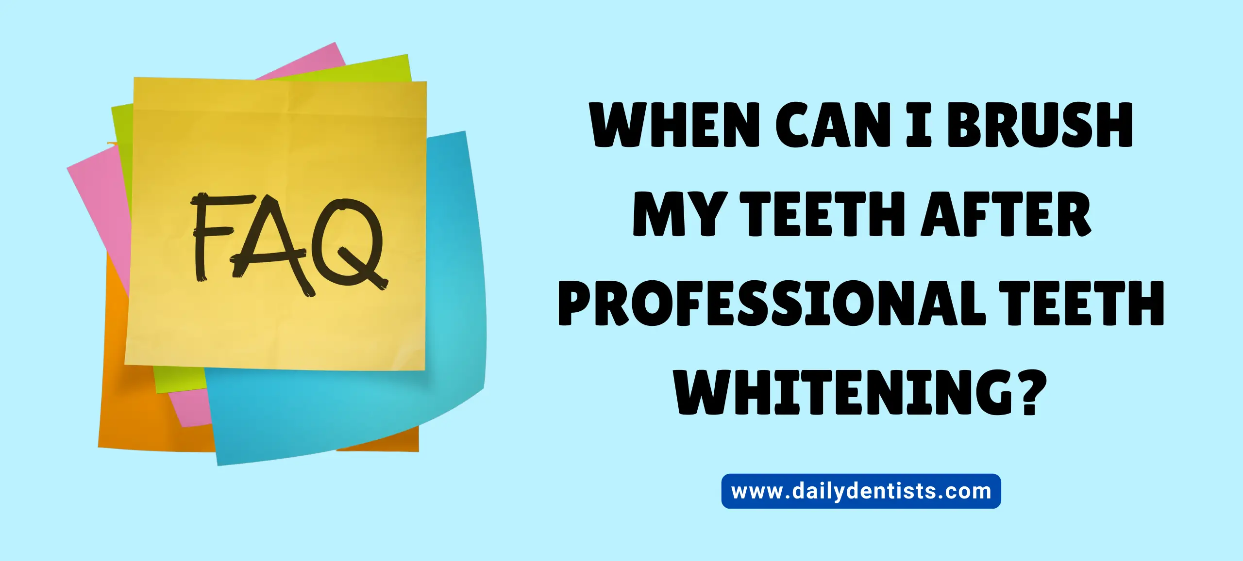 FAQs on Brushing Teeth After Professional Teeth Whitening