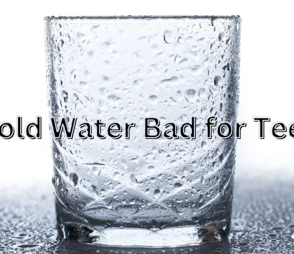 Is Cold Water Bad for Teeth