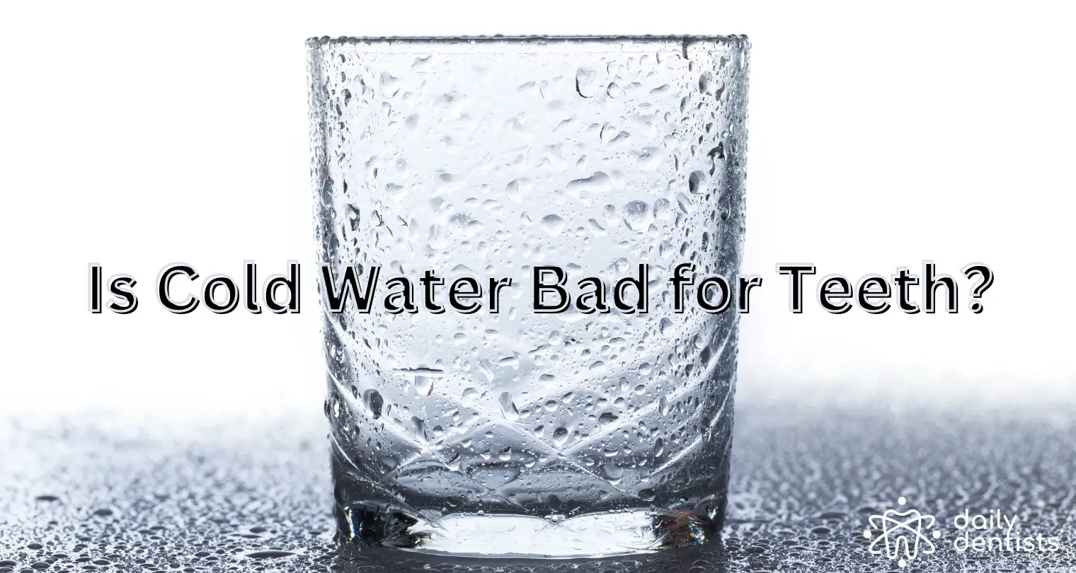 Is Cold Water Bad for Teeth