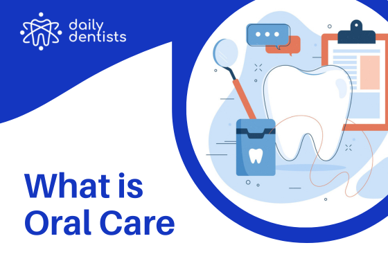 What is Oral Care - Daily Dentists