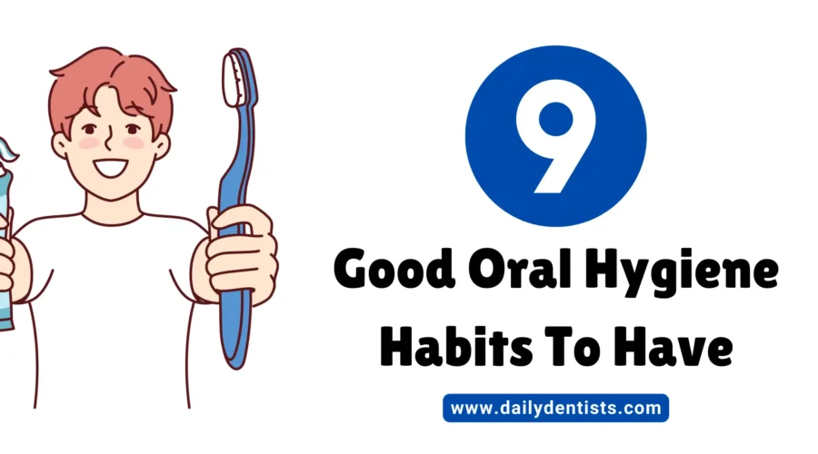 Good Oral Hygiene Habits To Have