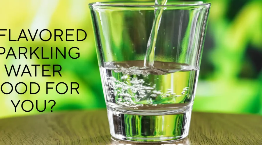 Is Flavored Sparkling Water Good For You? The Clear Health Benefits of Unflavored Carbonated Water