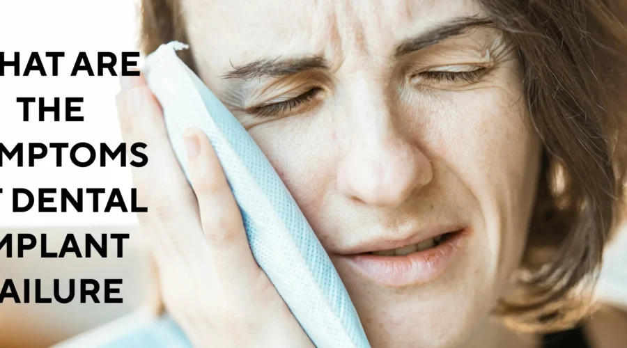 What Are The Symptoms of Dental Implant Failure